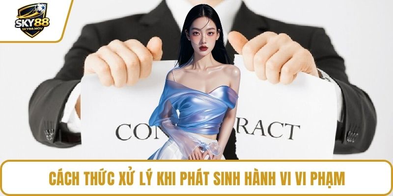 Cách thức xử lý khi phát sinh hành vi vi phạm