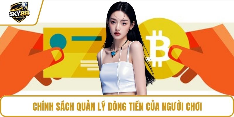 Chính sách quản lý dòng tiền của người chơi