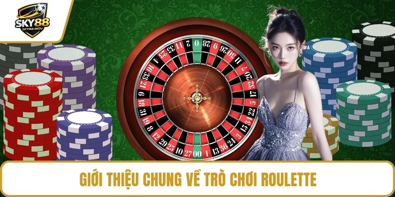 Giới thiệu chung về trò chơi Roulette Sky88 