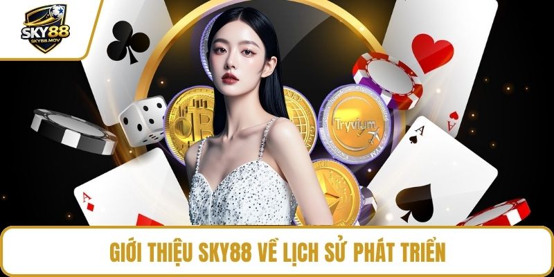 Giới thiệu Sky88 về lịch sử phát triển