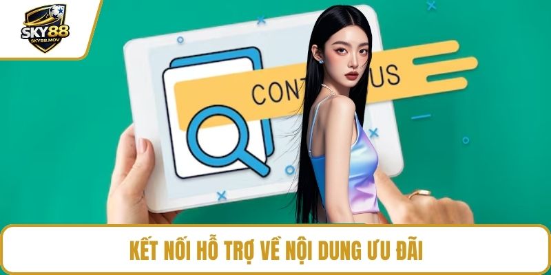 Kết nối hỗ trợ về nội dung ưu đãi