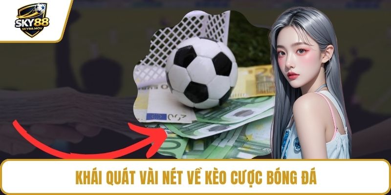 Khái quát vài nét về kèo cược bóng đá