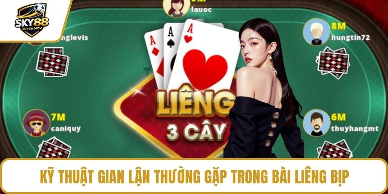 Kỹ thuật gian lận thường gặp trong bài Liêng bịp