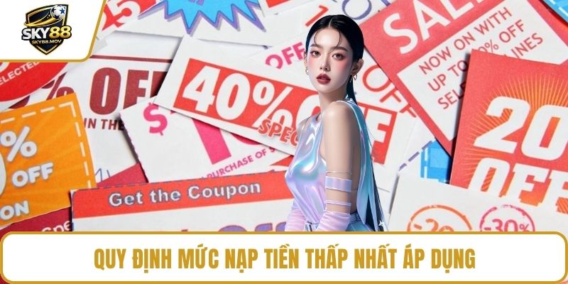 Quy định mức nạp tiền thấp nhất áp dụng