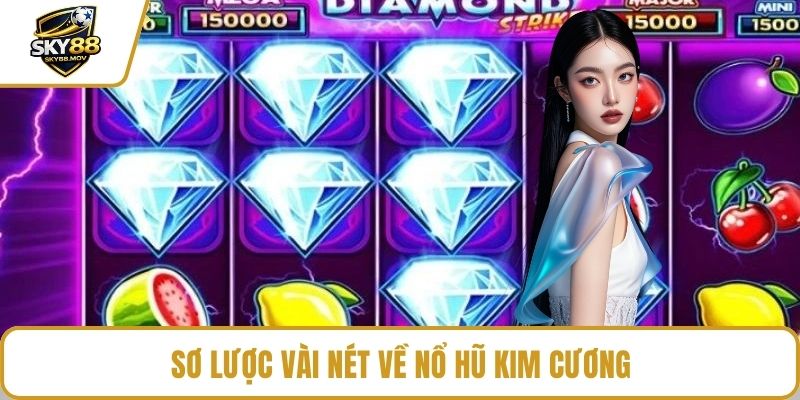 Sơ lược vài nét về nổ hũ kim cương