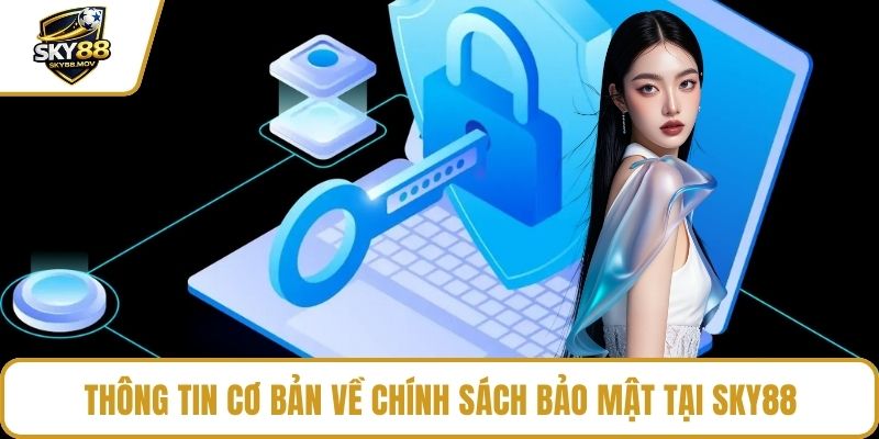 Thông tin cơ bản về chính sách bảo mật tại Sky88
