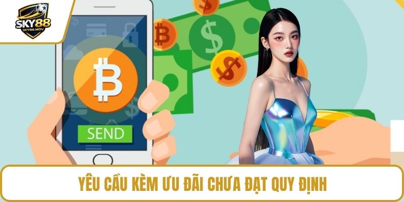 Yêu cầu kèm ưu đãi chưa đạt quy định